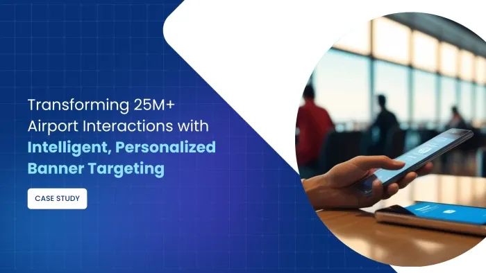 Transforming 25M+ Airport Interactions with Intelligent, Personalized Banner Targeting