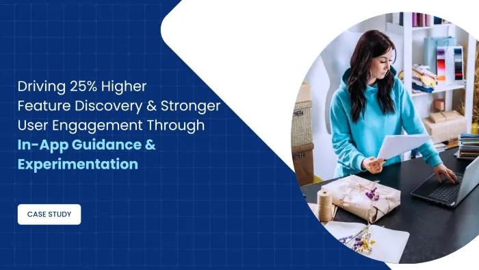 Driving 25% Higher Feature Discovery and Stronger User Engagement Through In-App Guidance & Experimentation