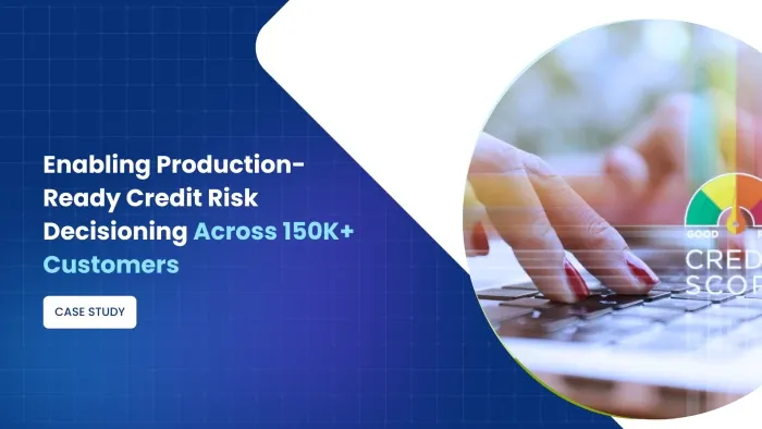 Enabling Production-Ready Credit Risk Decisioning Across 150K+ Customers