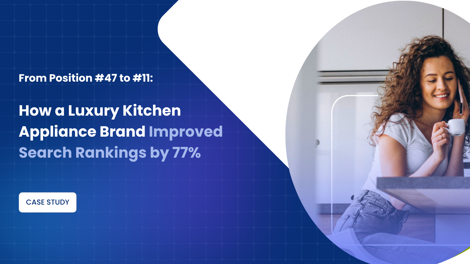 From Position #47 to #11: How a Luxury Kitchen Appliance Brand Improved Search Rankings by 77%