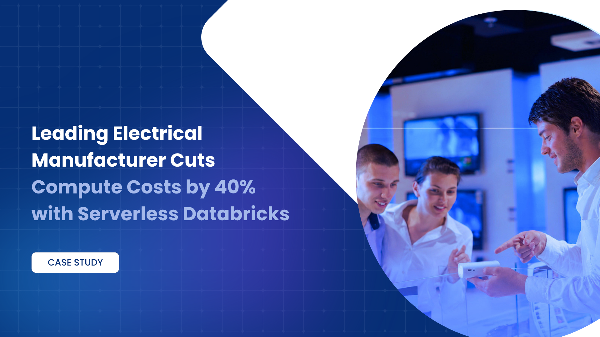 Leading Electrical Manufacturer Cuts Compute Costs by 40% with Serverless Databricks