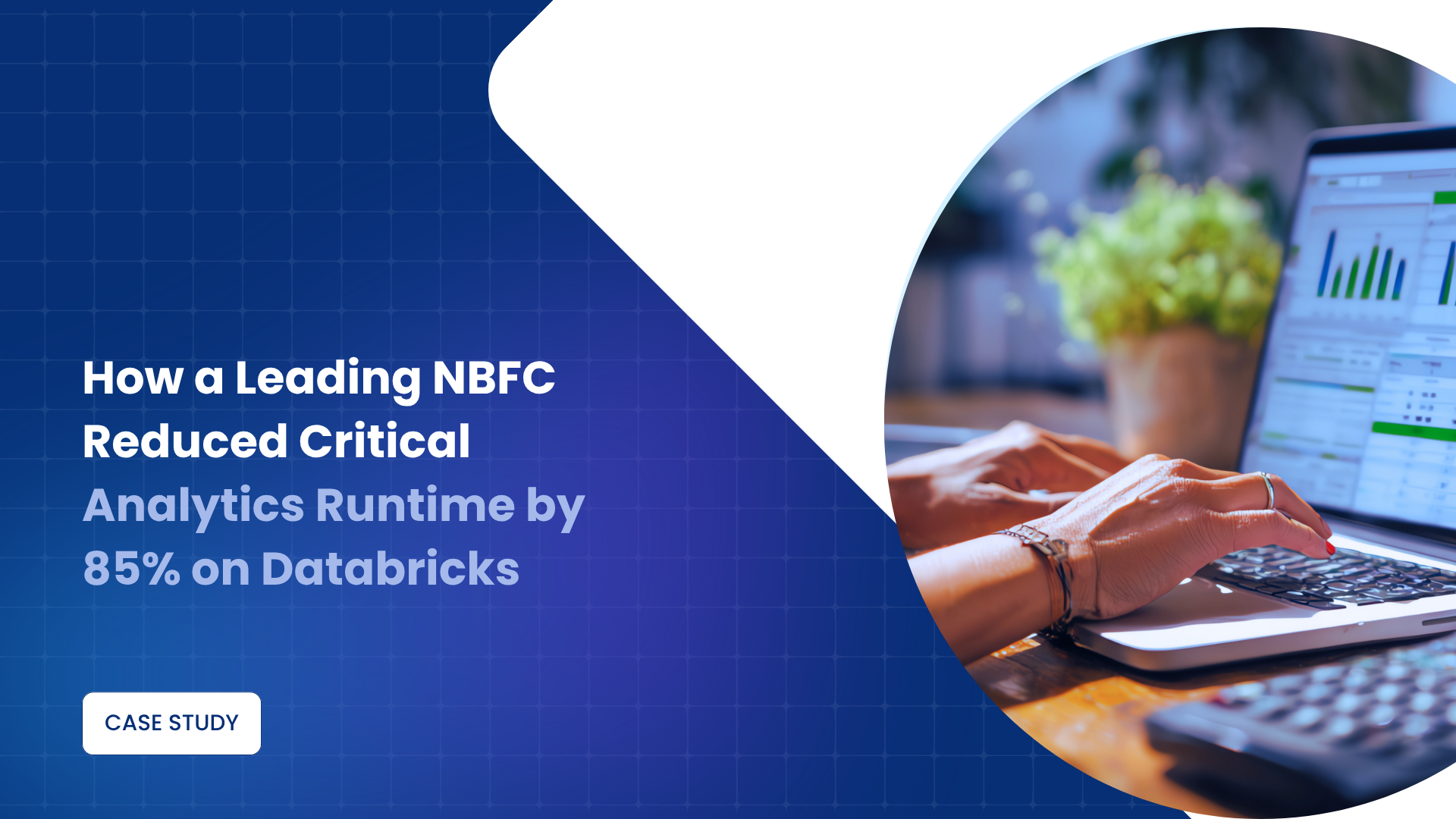 How a Leading NBFC Reduced Critical Analytics Runtime by 85% on Databricks 